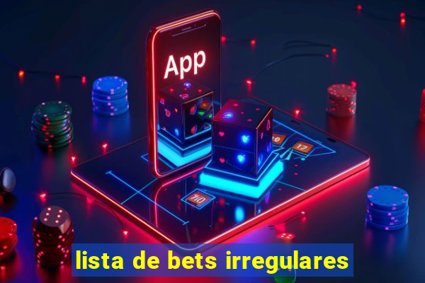 lista de bets irregulares